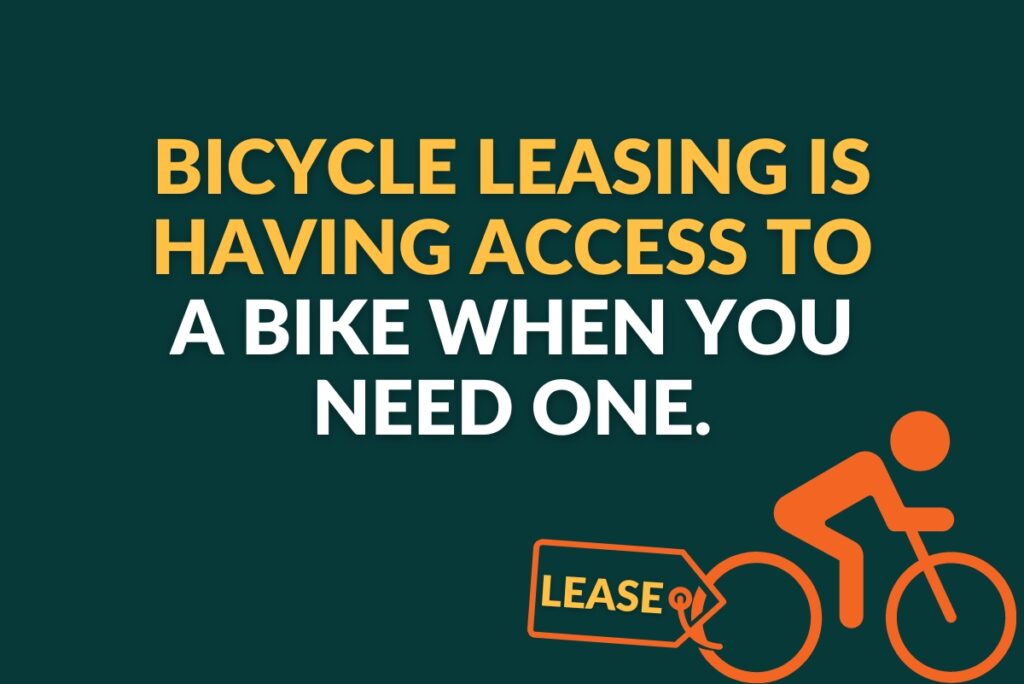 Bicycle leasing is having access to a bike when you need one.